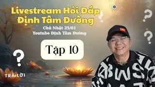 Hỏi & Đáp ĐỊNH TÂM ĐƯỜNG tập 10 🎙️📚 #hỏiđáp #kiếnthức #tập10