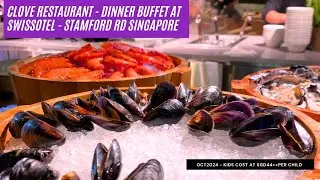 CLOVE RESTAURANT || SWISSOTEL - STAMFORD ROAD SINGAPORE | Oct 2024 | 5 STAR HOTEL DINNER BUFFET