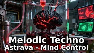 Melodic Techno  | Astrava – Mind Control 🎶