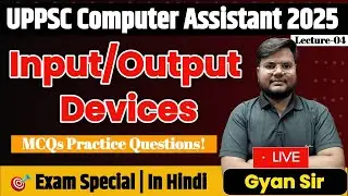 Input & Output Devices MCQs | UPPSC Computer Assistant 2025 | Practice Questions By-Gyan Singh