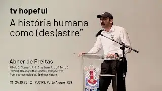 A história humana como (des)astre” | Hopeful TV