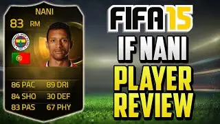 FIFA 15 IF Nani Review (83) w/ In Game Stats & Gameplay - Fifa 15 Player Review