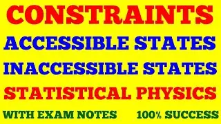 CONSTRAINTS : ACCESSIBLE STATES & INACCESSIBLE STATES || STATISTICAL PHYSICS || WITH EXAM NOTES ||