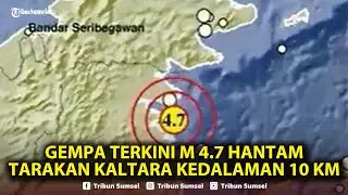 🔴Gempa Terkini M 4.7 Hantam Tarakan Kaltara Kedalaman 10 Km, Tetap Waspada
