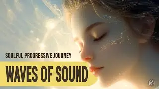 Waves of Sound | Soulful Progressive Journey | MH 2025