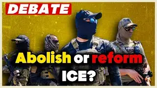 Open borders or limited Immigration? ICE abolition or ICE reform DEBATE