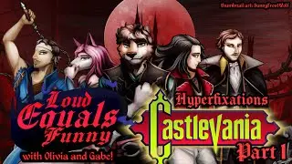 Hyperfixations: Castlevania With Gabe and Olivia (Part 1)