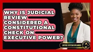 Why Is Judicial Review Considered a Constitutional Check on Executive Power?