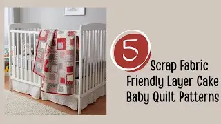 Scrap friendly layer cake  baby quilt patterns for quilters