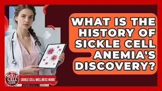 What Is The History Of Sickle Cell Anemia's Discovery? - Sickle Cell Wellness Guide