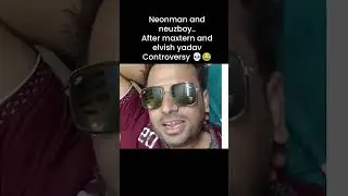 #neuzboy #neonman #elvishcontroversy #maxternfight #elvishyadav #maxtern