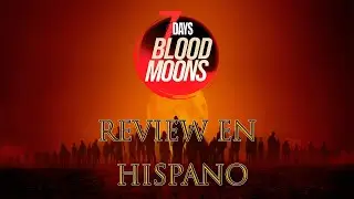 7 Days Blood Moons | Review In Spanish!