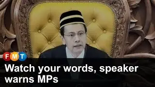 Watch your words, speaker warns MPs