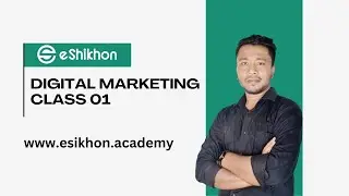 Digital Marketing Bangla Tutorial | ডিজিটাল মার্কেটিং কোর্স | Batch DM-223-01 | Class 01
