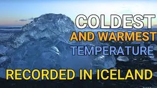 Coldest and Warmest Temperature Recorded in Iceland #Pinakamainit #PinakamalamignaTemperature