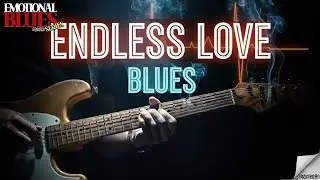 Endless Love Blues – Emotional Blues Series | Emotional Blues Ballad