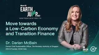 EARTH JUMP 2023 | Move towards a Low-Carbon Economy and Transition Finance: Dr. Darian McBain