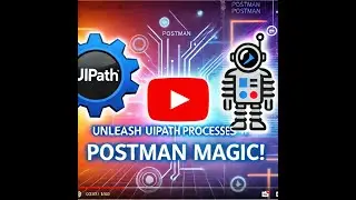 Unleash UiPath Processes with Postman Magic!