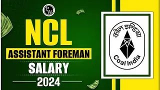 NCL Assistant Foreman Salary 2024, Job Profile, Perks, Allowances