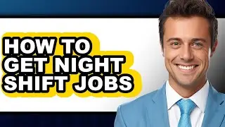 How to Get Night Shift Jobs - Step by Step