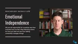 Psychology in Daily Life: Emotional Independence