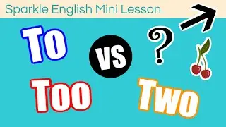 To / Too / Two - What is the Difference? | Homophones English Grammar ESL Mini Lesson