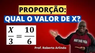 Como calcular o VALOR DE X em uma PROPORÇÃO?