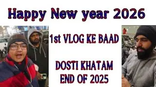 1ST VLOG KE BAAD HO GAYI DOSTI KHATAM - 31 DEC NEW YEAR CELEBRATION AT GTB NAGAR 