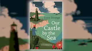 Our Castle by the Sea by Lucy Strange | Scholastic Spring 2019 Online Preview