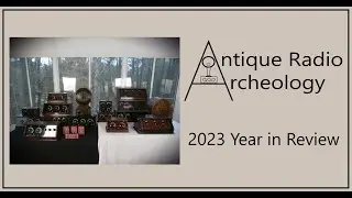 Antique Radio Archeology 2023 Year in Review