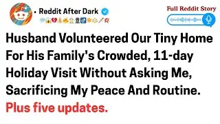Husband volunteered our tiny home for his family's crowded 11 day holiday visit without asking me,