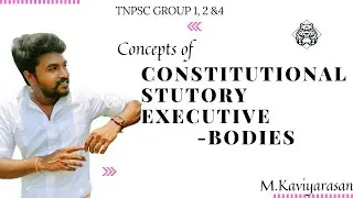 TNPSC Group 1, 2 &4 Polity. Constitutional Body, Statutory Body, Executive Body.