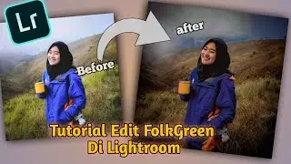 TUTORIAL EDIT FOLKGREEN DI APLIKASI LIGHTROOM || LIGHTROOM