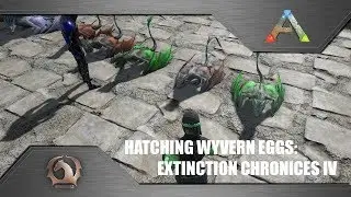 Ark Survival Evolved - Hatching Wyvern eggs: Extinction chronicles IV