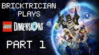 Bricktrician Plays Lego Dimensions Part 1