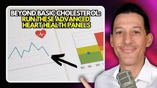 Beyond Basic Cholesterol: Run These Advanced Heart Health Panels