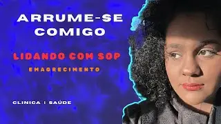 Arrume-se comigo para a cl&iacute;nica: Minha rotina real com SOP e emagrecimento.