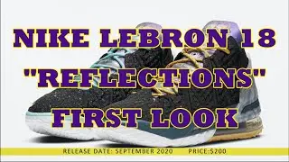 Nike Lebron 18 'Reflections' First Look!