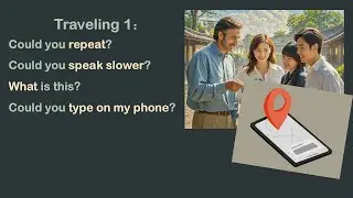 Traveling 1: Repeat, Speak Slower, Identify Objects, and Type on My Phone
