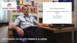 Episode 6 - Approach to acute febrile illness - Dr William Lynn