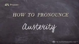 How to Pronounce Austerity (Real Life Examples!)