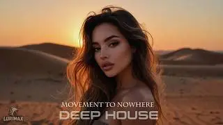 Movement to Nowhere - LURIMAX (Original Mix Deep House Electronic Music)