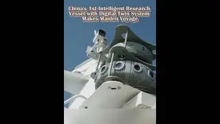 China's 1st Intelligent Research Vessel with Digital Twin System Makes Maiden Voyage#tech#digital