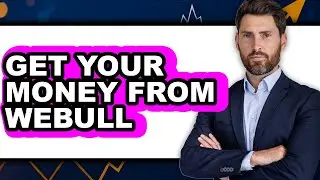How to Get Your Money from Webull (Easy Method)