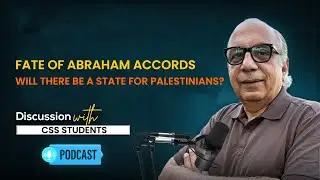 Will there be a State for Palestinians? | Fate of Abraham Accords | Discussion with CSS Candidates