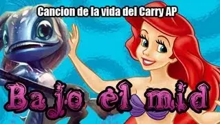 Cancion del Carry AP. Parodia musical League of Legends (Bajo el mar)