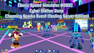 【Sonic Speed Simulator #002】Cyber Station Zone - Charming Sparks Event (Testing Server Edition)