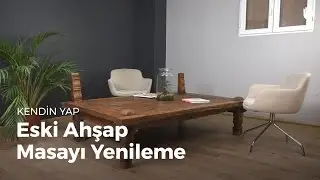 Kendin Yap: Eski Ahşap Masayı Yenileme | Kendin Yap