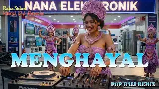 MENGHAYAL - AA RAKA SIDAN VERSI DJ REMIX || DJ BALI TERBARU 2025 || KUMPULAN LAGU BALI