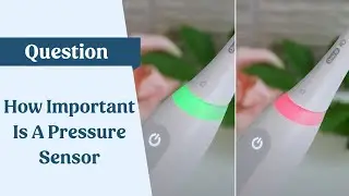 Pressure Sensor - Electric Toothbrush Features - How Important?